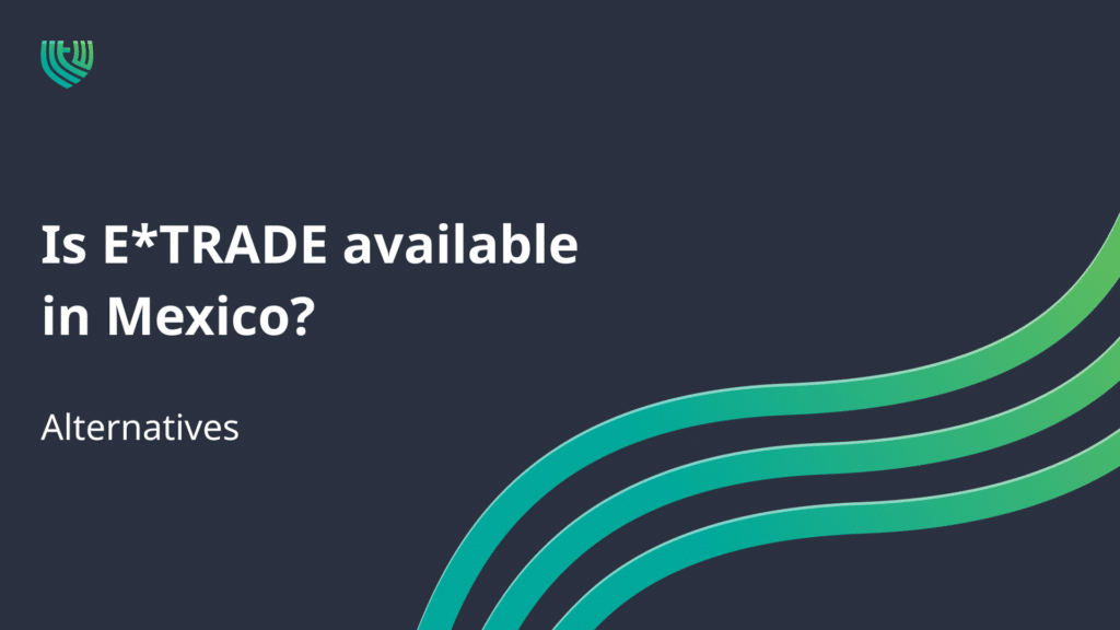Is E*TRADE available in Mexico? Alternatives in 2023! 9